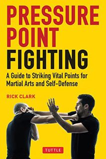[VIEW] [EBOOK EPUB KINDLE PDF] Pressure Point Fighting: A Guide to Striking Vital Points for Martial