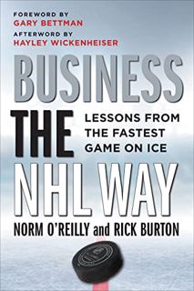 View [KINDLE PDF EBOOK EPUB] Business the NHL Way: Lessons from the Fastest Game on Ice by  Norm O'R