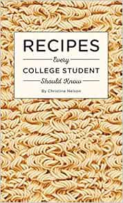 READ EPUB KINDLE PDF EBOOK Recipes Every College Student Should Know (Stuff You Should Know) by Chri