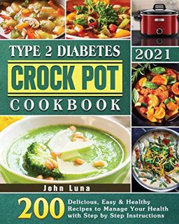 READ [KINDLE PDF EBOOK EPUB] Type 2 Diabetes Crock Pot Cookbook 2021 by  John Luna 📕