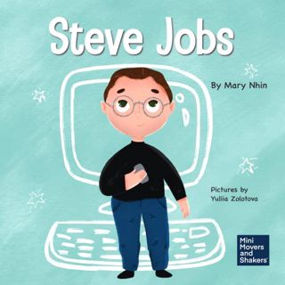 [Get] [KINDLE PDF EBOOK EPUB] Steve Jobs: A Kid's Book About Changing the World (Mini Movers and Sha