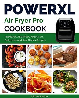 Read EBOOK EPUB KINDLE PDF Power XL Air Fryer Pro Cookbook: Affordable and Delicious Appetizers, Bre