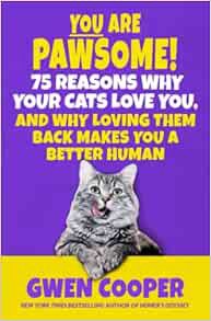 ACCESS [EBOOK EPUB KINDLE PDF] YOU are PAWSOME!: 75 Reasons Why Your Cats Love You, and Why Loving T