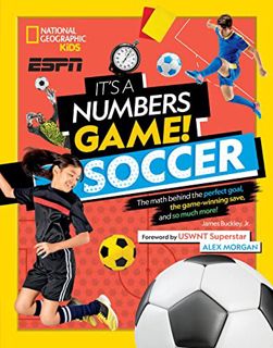 [Get] EPUB KINDLE PDF EBOOK It's a Numbers Game! Soccer: The Math Behind the Perfect Goal, the Game-