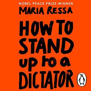 READ [KINDLE PDF EBOOK EPUB] How to Stand Up to a Dictator by  Maria Ressa,Maria Ressa,Penguin Audio