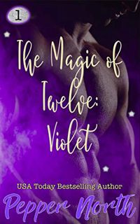 READ EPUB KINDLE PDF EBOOK The Magic of Twelve: Violet by  Pepper North 🗂️