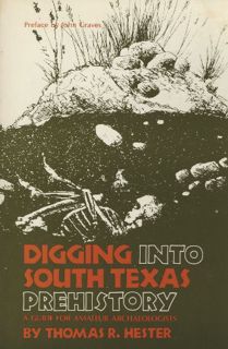 GET [PDF EBOOK EPUB KINDLE] Digging into South Texas Prehistory by  Thomas R. Hester 📫