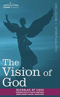 [Get] EPUB KINDLE PDF EBOOK The Vision of God by  Nicholas of Cusa,Emma Gurney Salter,Evelyn Underhi