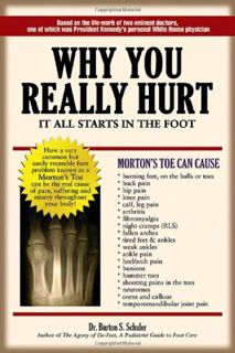 Get EPUB KINDLE PDF EBOOK Why You Really Hurt: It All Starts in the Foot by  Dr. Burton S. Schuler �