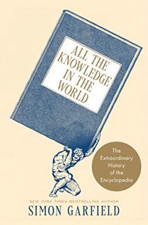 Read KINDLE PDF EBOOK EPUB All the Knowledge in the World: The Extraordinary History of the Encyclop