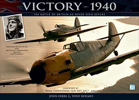 [VIEW] [EPUB KINDLE PDF EBOOK] Victory 1940: The Battle of Britain as Never Seen Before by  John Dib