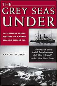 ACCESS [EBOOK EPUB KINDLE PDF] The Grey Seas Under: The Perilous Rescue Mission of a N.A. Salvage Tu