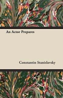 Access PDF EBOOK EPUB KINDLE An Actor Prepares by  Constantin Stanislavsky 📂