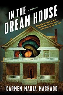 View PDF EBOOK EPUB KINDLE In the Dream House: A Memoir by  Carmen Maria Machado 📍