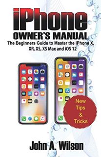 Get EBOOK EPUB KINDLE PDF iPHONE OWNER’S MANUAL: The Beginners Guide To Master iPhone X, XR, XS, XS