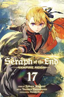 GET [PDF EBOOK EPUB KINDLE] Seraph of the End, Vol. 17: Vampire Reign (17) by  Takaya Kagami,Yamato