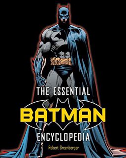 Get [EPUB KINDLE PDF EBOOK] The Essential Batman Encyclopedia by  Robert Greenberger 📩