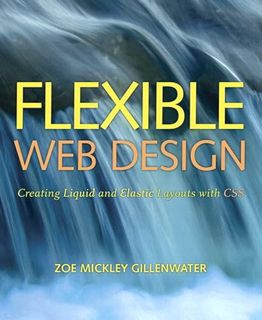 [READ] PDF EBOOK EPUB KINDLE Flexible Web Design: Creating Liquid and Elastic Layouts with CSS by  Z