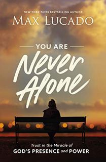 [Access] EPUB KINDLE PDF EBOOK You Are Never Alone: Trust in the Miracle of God's Presence and Power