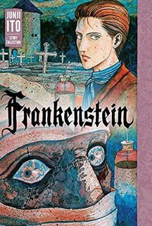 Access EBOOK EPUB KINDLE PDF Frankenstein: Junji Ito Story Collection by  Junji Ito 📬
