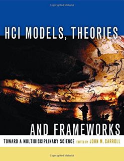 [Access] [EPUB KINDLE PDF EBOOK] HCI Models, Theories, and Frameworks: Toward a Multidisciplinary Sc