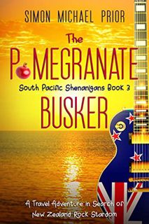 [Read] [EPUB KINDLE PDF EBOOK] The Pomegranate Busker: A Travel Adventure in Search of New Zealand R