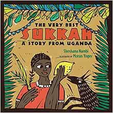 [READ] [EPUB KINDLE PDF EBOOK] The Very Best Sukkah: A Story from Uganda by Shoshana Nambi,Moran Yog