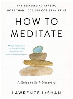 [Access] [EBOOK EPUB KINDLE PDF] How to Meditate: A Guide to Self-Discovery by  Lawrence LeShan 📚