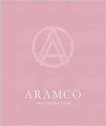 [Read] KINDLE PDF EBOOK EPUB ARAMCO: Above the Oil Fields by Ayesha Malik,Elizabeth Renstrom 📤