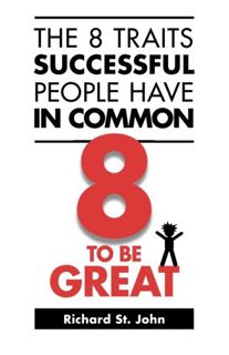 [Access] EPUB KINDLE PDF EBOOK The 8 Traits Successful People Have in Common: 8 to Be Great by  Rich