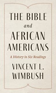 VIEW PDF EBOOK EPUB KINDLE The Bible and African Americans: A History in Six Readings by  Vincent L.