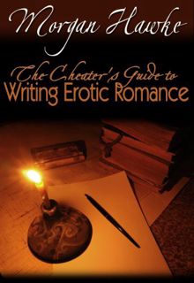 VIEW [EPUB KINDLE PDF EBOOK] The Cheater's Guide to Writing Erotic Romance by  Morgan Hawke &  Vanes