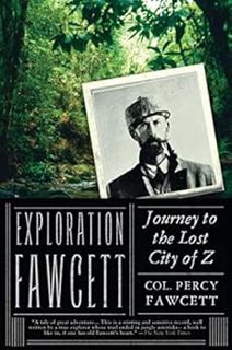 [VIEW] EPUB KINDLE PDF EBOOK Exploration Fawcett: Journey to the Lost City of Z by Percy Fawcett 🖍️