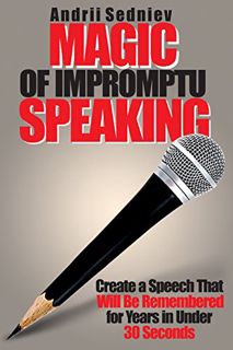 [READ] PDF EBOOK EPUB KINDLE Magic of Impromptu Speaking: Create a Speech That Will Be Remembered fo