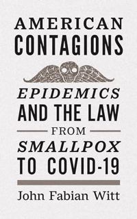 (PDF)DOWNLOAD American Contagions: Epidemics and the Law from Smallpox to COVID-19