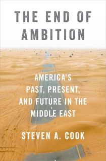 Read [PDF] The End of Ambition: America's Past, Present, and Future in the Middle East