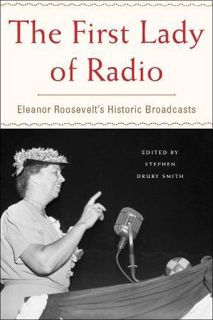View [EBOOK EPUB KINDLE PDF] The First Lady of Radio: Eleanor Roosevelt's Historic Broadcasts by  St
