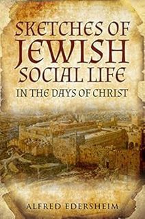 [Access] KINDLE PDF EBOOK EPUB Sketches of Jewish Social Life by Alfred Edersheim 📑