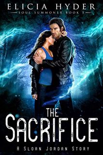 View PDF EBOOK EPUB KINDLE The Sacrifice (The Soul Summoner Book 5) by  Elicia Hyder 📦