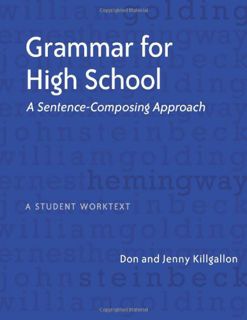 Access EPUB KINDLE PDF EBOOK Grammar for High School: A Sentence-Composing Approach---A Student Work