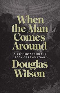View EBOOK EPUB KINDLE PDF When the Man Comes Around: A Commentary on the Book of Revelation by  Dou