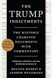 [READ] The Trump Indictments: The Historic Charging Documents with Commentary