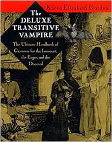 View EBOOK EPUB KINDLE PDF The Deluxe Transitive Vampire: The Ultimate Handbook of Grammar for the I