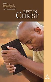 Get [EPUB KINDLE PDF EBOOK] Rest In Christ - Adult Bible Study Guide 3Q 2021 by  Gerald A.  Klingbei