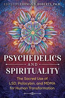 ACCESS PDF EBOOK EPUB KINDLE Psychedelics and Spirituality: The Sacred Use of LSD, Psilocybin, and M