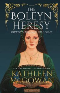 Access PDF EBOOK EPUB KINDLE The Boleyn Heresy: The Time Will Come by  Kathleen McGowan 📋