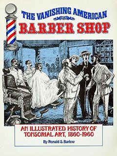 Get PDF EBOOK EPUB KINDLE The Vanishing American Barber Shop: An Illustrated History of Tonsorial Ar