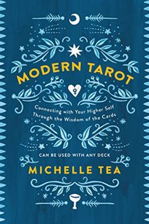 [View] [EBOOK EPUB KINDLE PDF] Modern Tarot: Connecting with Your Higher Self through the Wisdom of
