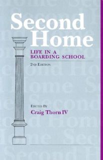 View KINDLE PDF EBOOK EPUB Second Home: Life in a Boarding School by  Craig Thorn IV 📬
