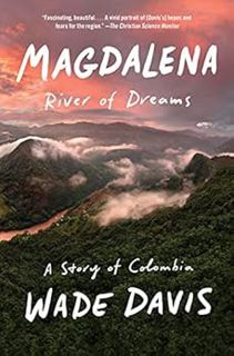 ACCESS EBOOK EPUB KINDLE PDF Magdalena: River of Dreams: A Story of Colombia by Wade Davis 💌